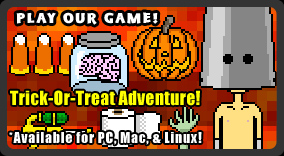 Play the NEW release of our HUGE Halloween game, Trick-or-Treat Adventure! Now available on Steam for PC, Mac, Linux, and Steam Deck!