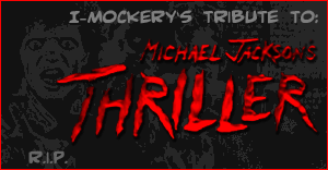 I-Mockery's tribute to Michael Jackson's Thriller. R.I.P. MJ :(